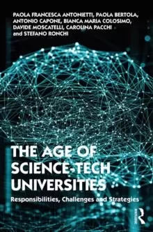 Image of The Age of Science-Tech Universities : Responsibilities, Challenges and Strategies