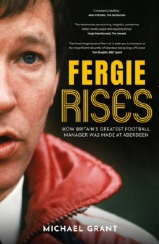 Image of Fergie Rises : How Britains Greatest Football Manager Was Made at Aberdeen Paperback / softback