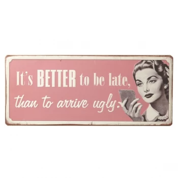 Image of It'S Better To Be Late Metal Sign By Heaven Sends