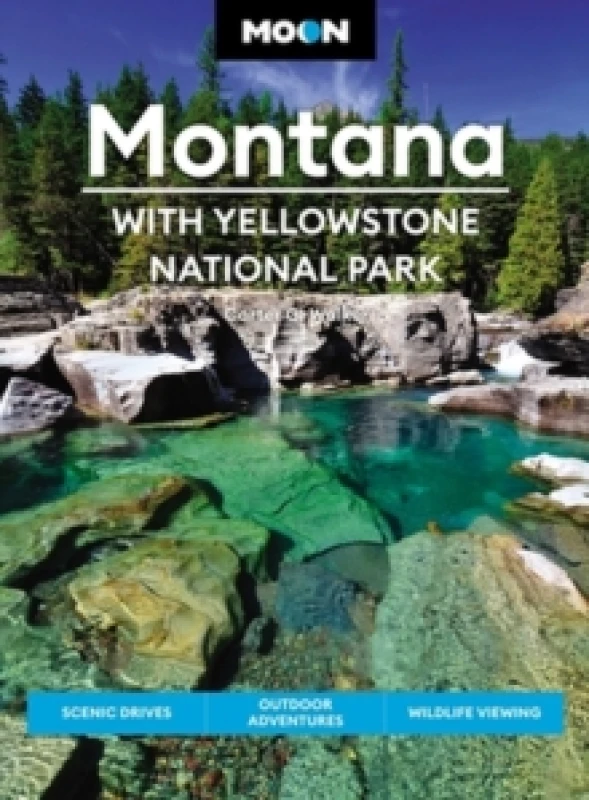 Image of Moon Montana: With Yellowstone National Park (Second Edition) : Scenic Drives, Outdoor Adventures, Wildlife Viewing Paperback / softback