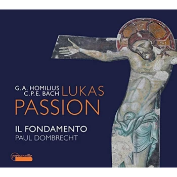 Image of Il Fondamento; Paul Dombrecht - G.A. Homilius/C.P.E. Bach: Lukas Passion CD