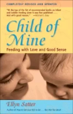 Image of child of mine feeding with love and good sense revised and updated edition