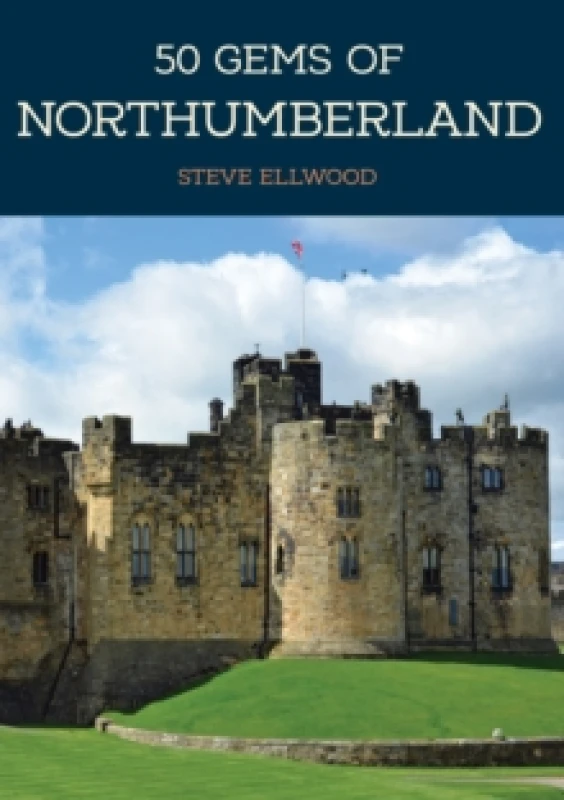 Image of 50 Gems of Northumberland : The History & Heritage of the Most Iconic Places Paperback / softback