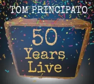 Image of 50 Years Live by Tom Principato CD Album