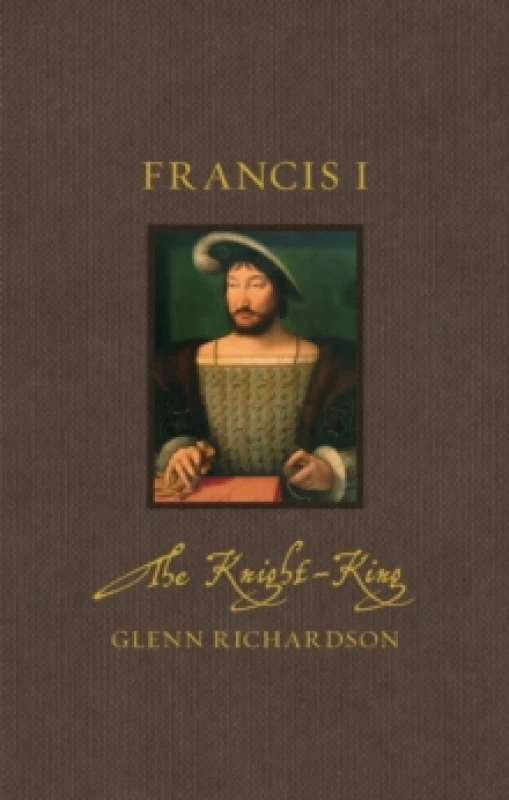 Image of Francis I : The Knight-King Hardback