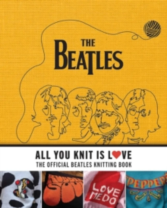 Image of All You Knit Is Love : The Official Beatles Knitting Book Hardback