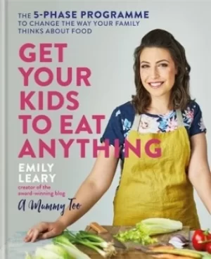 Image of Get your kids to eat anything by Emily Leary