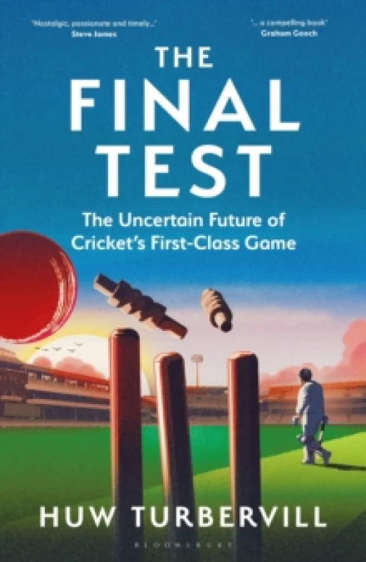 Image of The Final Test : The Uncertain Future of Crickets First-Class Game Hardback