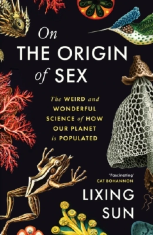 Image of On the Origin of Sex : The Weird and Wonderful Science of How Our Planet is Populated Hardback