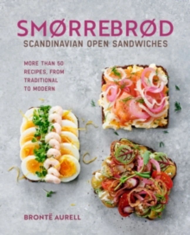 Image of Smorrebrod: Scandinavian Open Sandwiches : More Than 50 Recipes, from Traditional to Modern Hardback