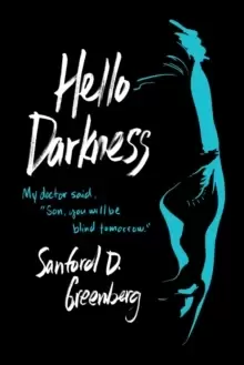 Image of Hello Darkness : My doctor said, "Son, you will be blind tomorrow."