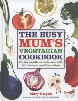 Image of The Busy Mums Vegetarian Cookbook by Mary Gwynn Hardback