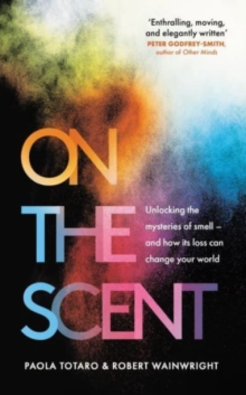Image of On the Scent : Unlocking the Mysteries of Smell - and How Its Loss Can Change Your World Paperback / softback