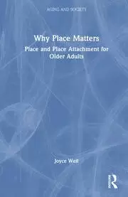 Image of Why Place Matters : Place and Place Attachment for Older Adults