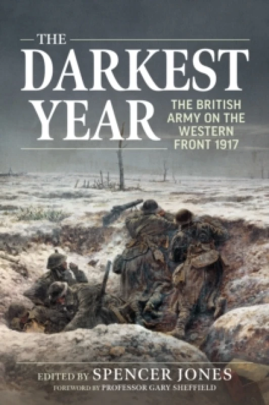 Image of The Darkest Year : The British Army on the Western Front 1917 Paperback / softback