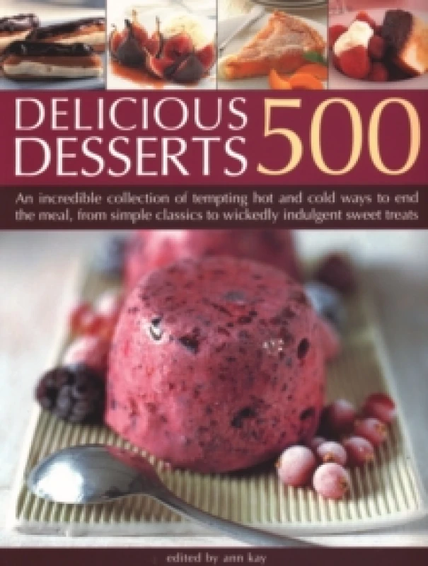 Image of 500 Delicious Desserts : An incredible collection of tempting ways to end a meal, from simple classics to wickedly indulgent sweet treats Paperback /