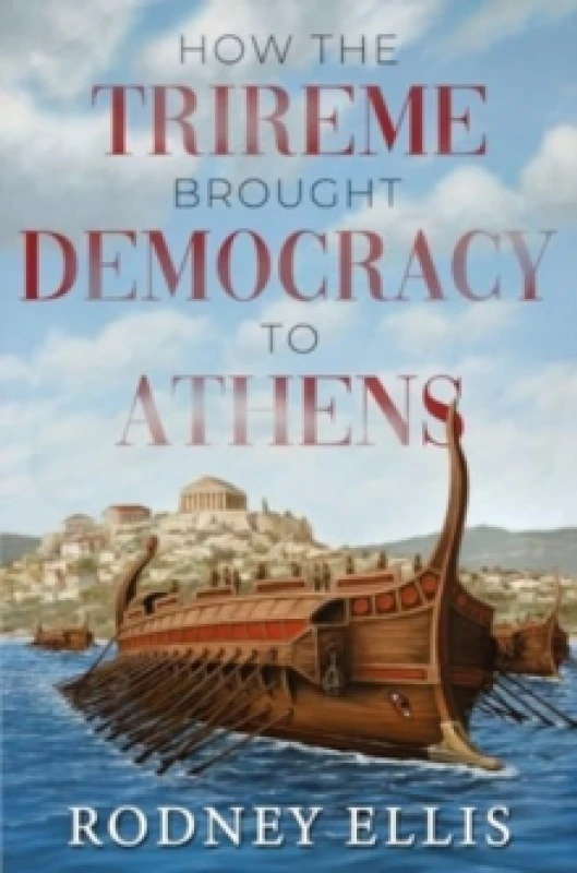 Image of How the Trireme brought Democracy to Athens Paperback / softback