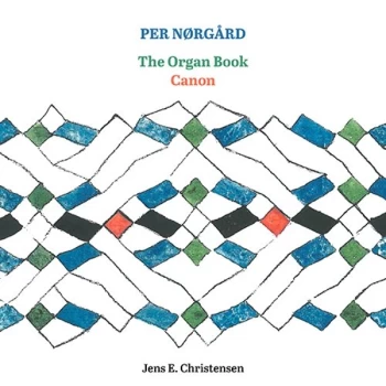 Image of Jens E. Christensen - Per N&oslash;rg&aring;rd: The Organ Book/Canon CD