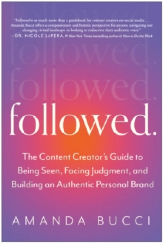 Image of Followed : The Content Creator's Guide to Being Seen, Facing Judgment, and Building an Authentic Personal Brand Paperback / softback