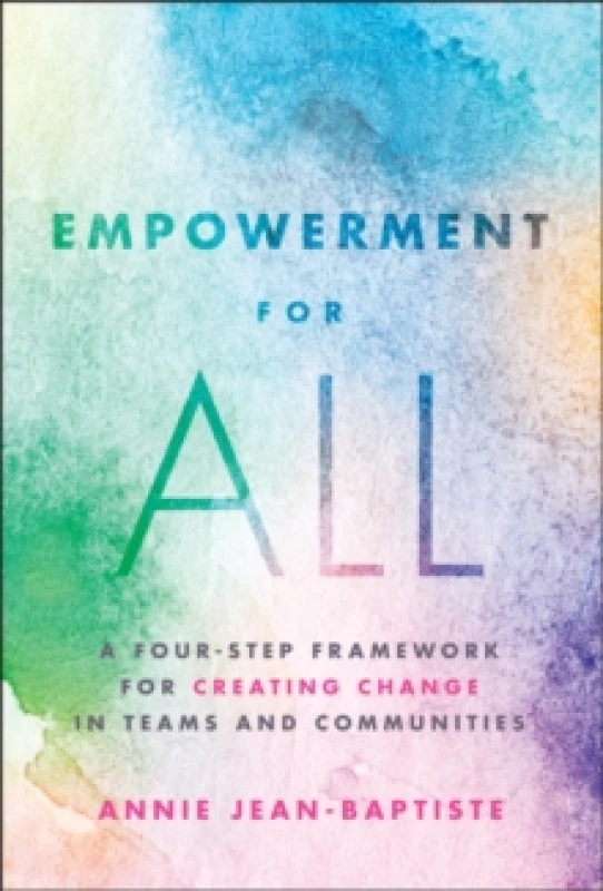Image of Empowerment for All : A Four-Step Framework for Creating Change in Teams and Communities Hardback