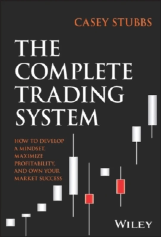 Image of The Complete Trading System : How to Develop a Mindset, Maximize Profitability, and Own Your Market Success Hardback