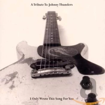 Image of Various Artists - A Tribute to Johnny Thunders, I Only Wrote This Song for You CD