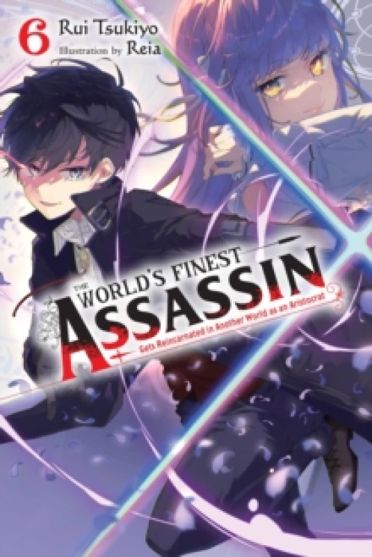 Image of The World's Finest Assassin Gets Reincarnated in Another World as an Aristocrat, Vol. 6 (light novel) Paperback / softback