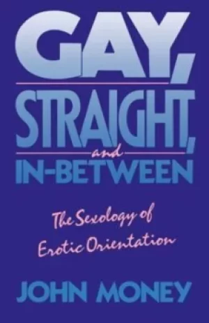 Image of Gay Straight and In-Between by John Money