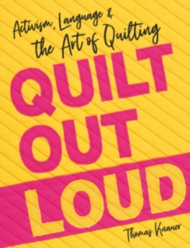 Image of Quilt Out Loud : Activism, Language & the Art of Quilting Paperback / softback