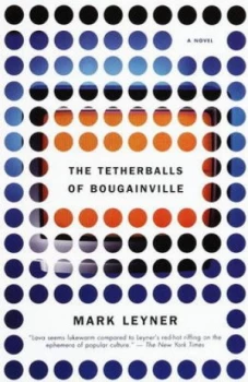 Image of The Tetherballs of Bougainville by Mark Leyner Book