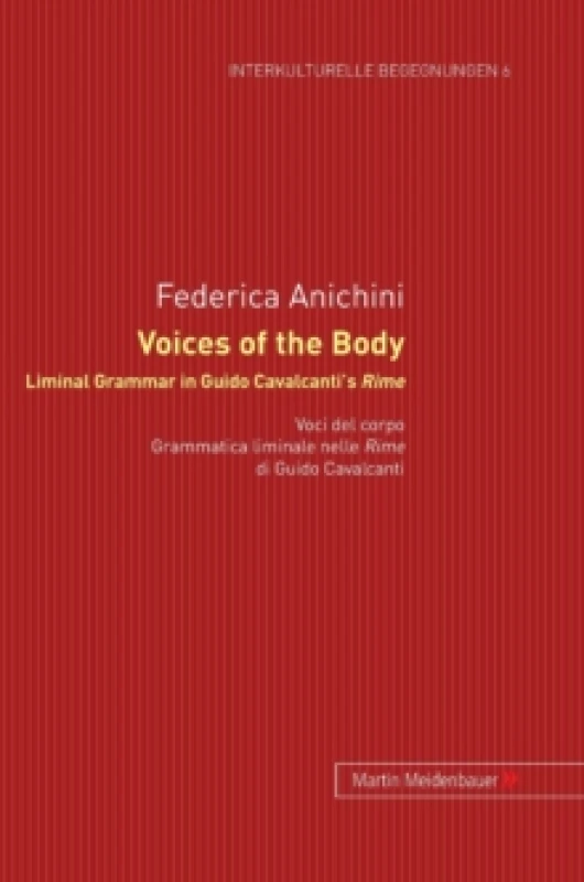 Image of Voices of the Body. Liminal Grammar in Guido Cavalcanti's Rime : Voci del corpo. Grammatica liminale nelle Rime di Guido Cavalcanti Hardback