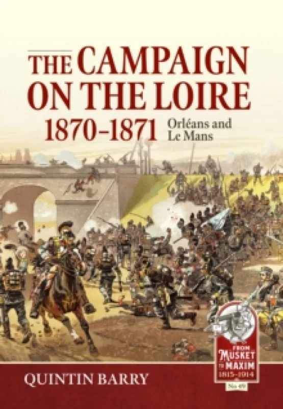 Image of The Campaign on the Loire, 1870-1871 : Orleans and Le Mans Hardback