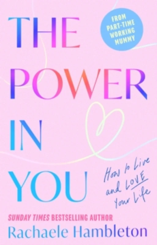 Image of The Power in You : How to Live and Love Your Life Hardback
