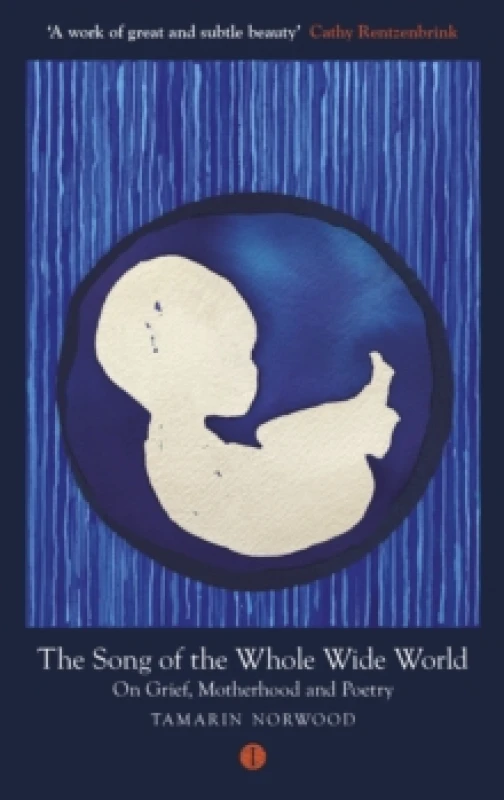 Image of The Song of the Whole Wide World : On Grief, Motherhood and Poetry Paperback / softback