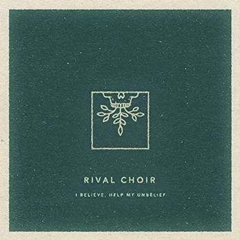 Image of Rival Choir - I Believe, Help My Unbelief CD
