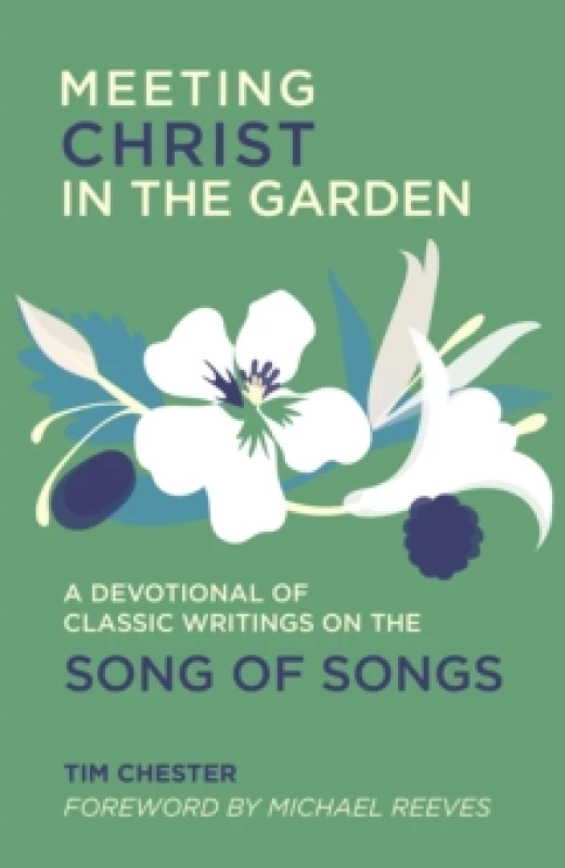 Image of Meeting Christ in the Garden : A Devotional of Classic Writings on the Song of Songs Hardback