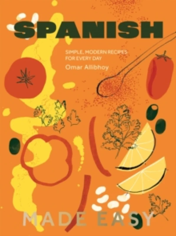 Image of Spanish Made Easy : Simple, Modern Recipes for Every Day Hardback