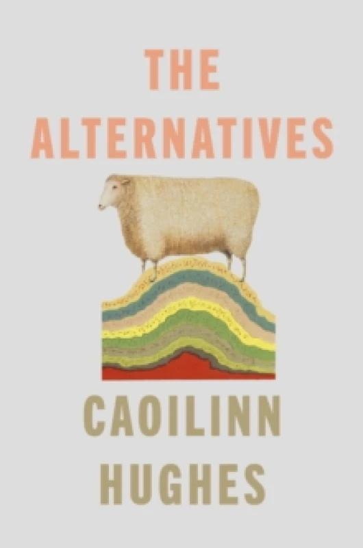 Image of The Alternatives. Hardback. By Caoilinn Hughes Books