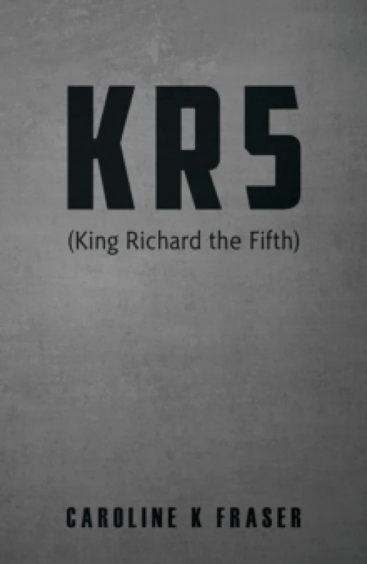 Image of KR5 (King Richard the Fifth). Paperback. By Caroline K Fraser Books