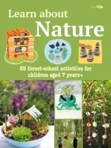 Image of Learn about Nature Activity Book : 35 Forest-School Projects and Adventures for Children Aged 7 Years+