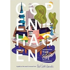 Image of Copenhagen: The Good Life A Guide to the Usual and Unusual Sheet map, folded 2012
