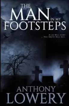 Image of The Man in My Footsteps by Anthony Lowery
