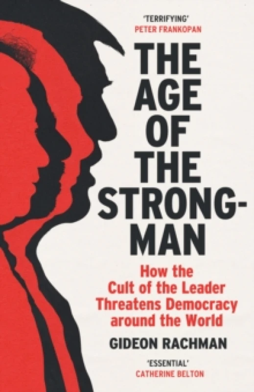 Image of The Age of The Strongman : How the Cult of the Leader Threatens Democracy around the World Paperback / softback