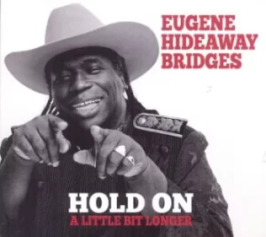 Image of Hold On a Little Bit Longer by Eugene Hideaway Bridges CD Album