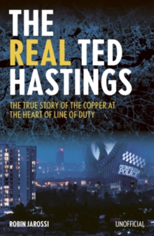 Image of The Real Ted Hastings : The True Story of the Copper at the Heart of Line of Duty Paperback / softback