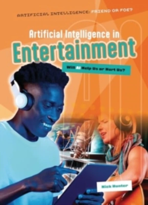Image of Artificial Intelligence in Entertainment : Will AI Help Us or Hurt Us? Paperback / softback
