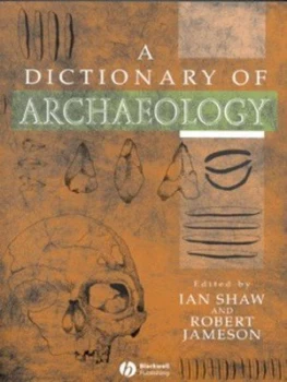 Image of A Dictionary of Archaeology by Ian Shaw Book