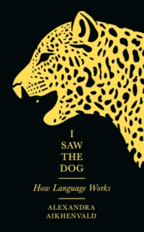 Image of I Saw the Dog : How Language Works Hardback
