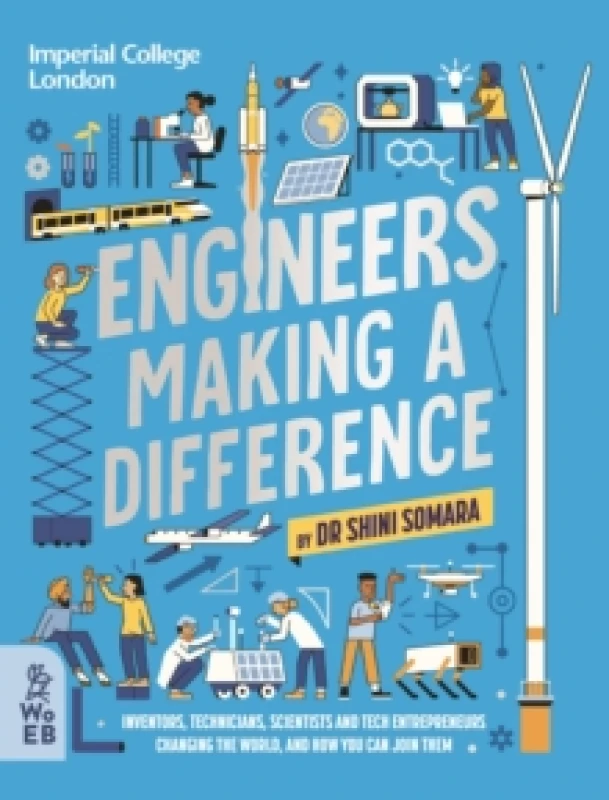 Image of Engineers Making a Difference : Inventors, Technicians, Scientists and Tech Entrepreneurs Changing the World, and How You Can Join Them Hardback