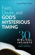 Image of faith doubt and gods mysterious timing 30 biblical insights about the way